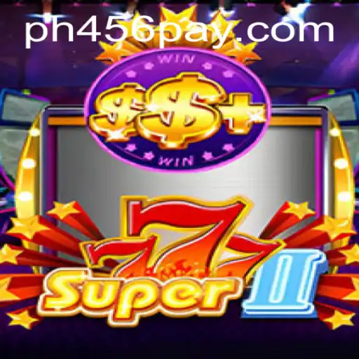 Embark on a Thrilling Adventure with Super777II: The Latest Sensation at PH456.COM