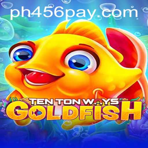 Discover the Exciting World of TenTonWaysGoldfish on PH456.COM